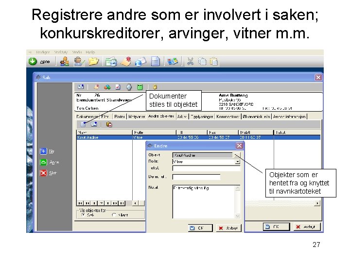 Registrere andre som er involvert i saken; konkurskreditorer, arvinger, vitner m. m. Dokumenter stiles