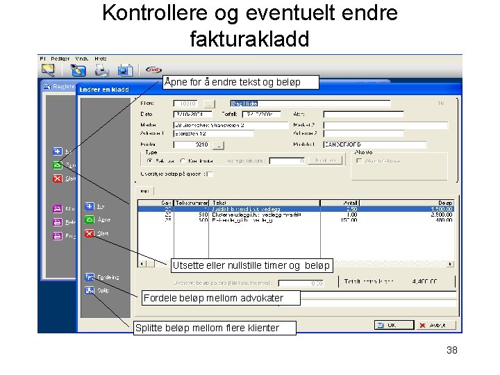 Kontrollere og eventuelt endre fakturakladd Åpne for å endre tekst og beløp Utsette eller