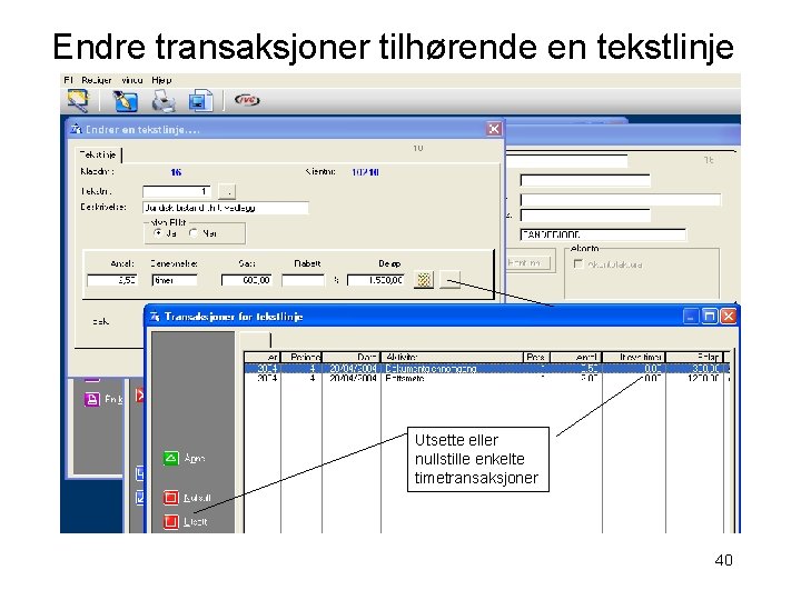 Endre transaksjoner tilhørende en tekstlinje Utsette eller nullstille enkelte timetransaksjoner 40 