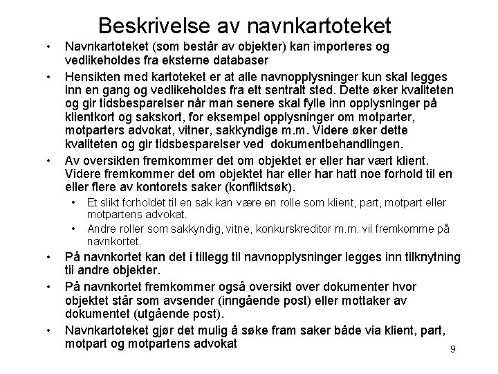 Beskrivelse av navnkartoteket • • • Navnkartoteket (som består av objekter) kan importeres og