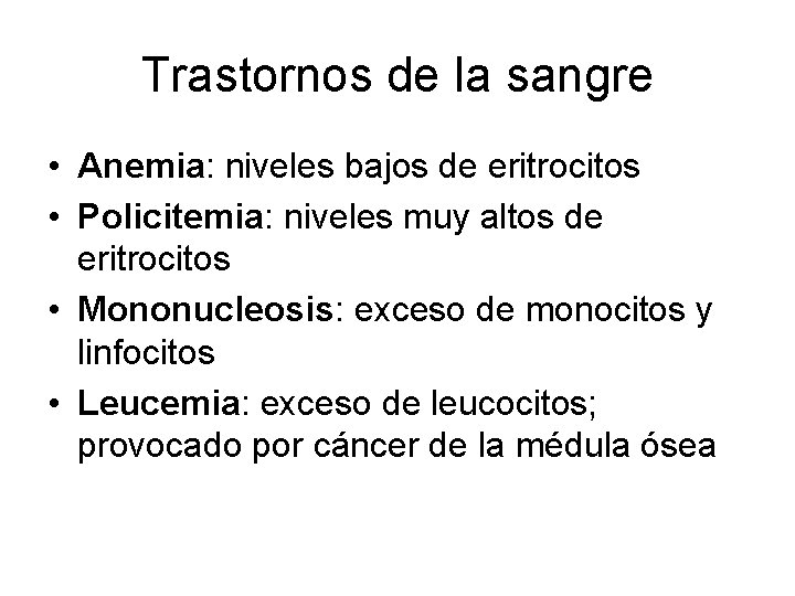 Trastornos de la sangre • Anemia: niveles bajos de eritrocitos • Policitemia: niveles muy