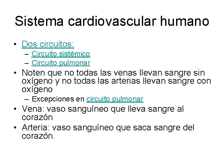 Sistema cardiovascular humano • Dos circuitos: – Circuito sistémico – Circuito pulmonar • Noten
