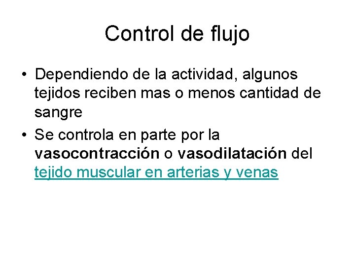 Control de flujo • Dependiendo de la actividad, algunos tejidos reciben mas o menos