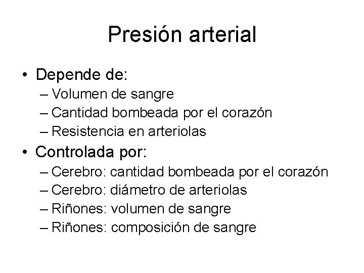 Presión arterial • Depende de: – Volumen de sangre – Cantidad bombeada por el