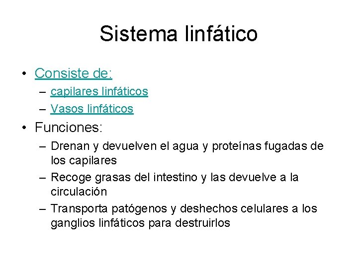 Sistema linfático • Consiste de: – capilares linfáticos – Vasos linfáticos • Funciones: –