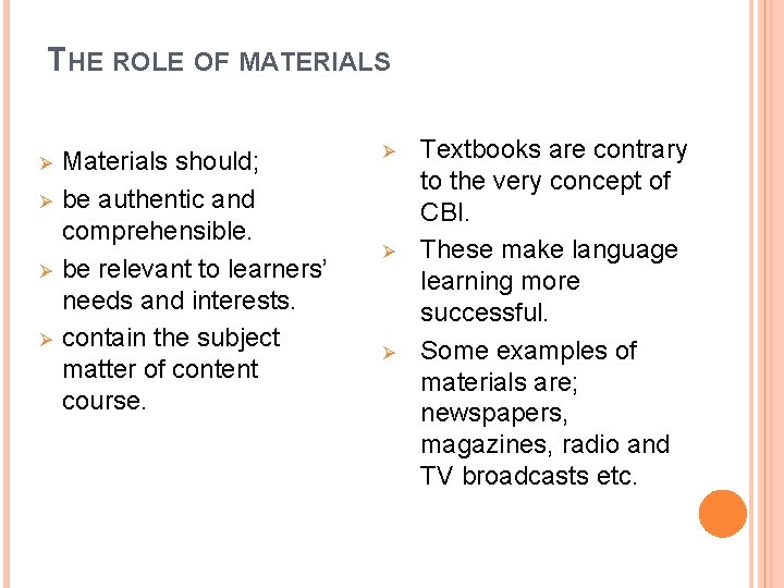 THE ROLE OF MATERIALS Ø Ø Materials should; be authentic and comprehensible. be relevant