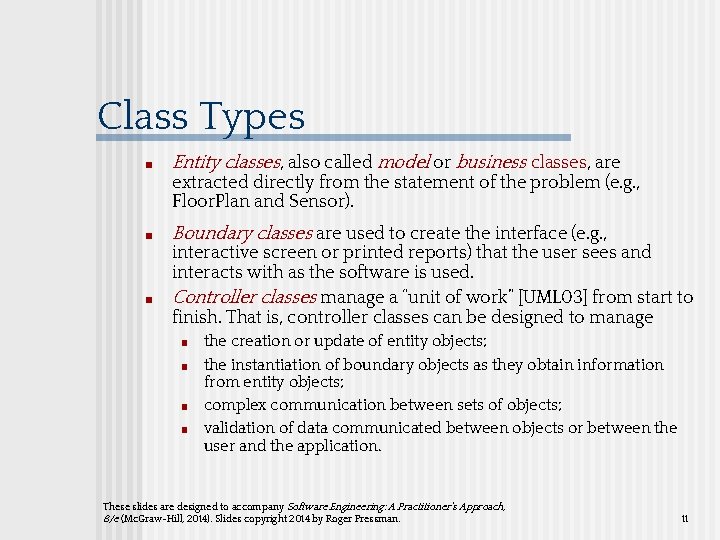 Class Types ■ Entity classes, also called model or business classes, are extracted directly