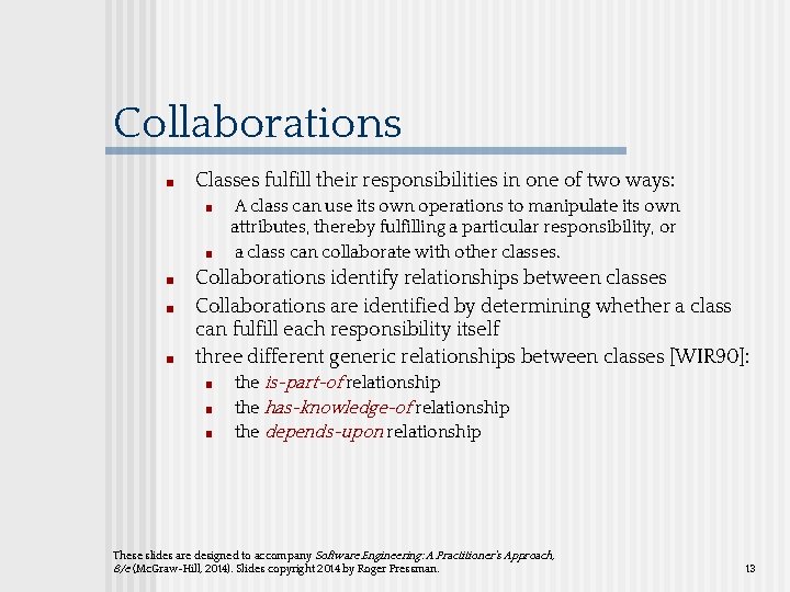 Collaborations ■ Classes fulfill their responsibilities in one of two ways: ■ ■ ■