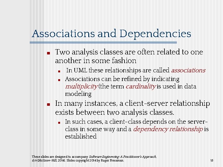 Associations and Dependencies ■ Two analysis classes are often related to one another in