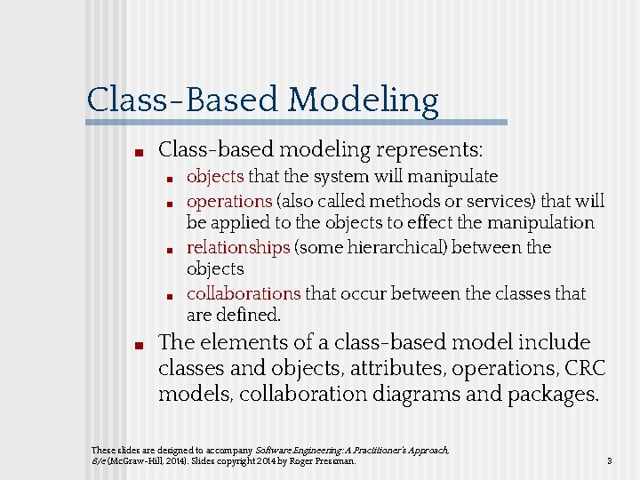 Class-Based Modeling ■ Class-based modeling represents: ■ ■ ■ objects that the system will