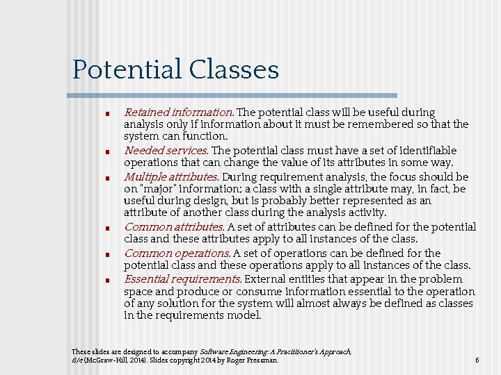 Potential Classes ■ ■ ■ Retained information. The potential class will be useful during