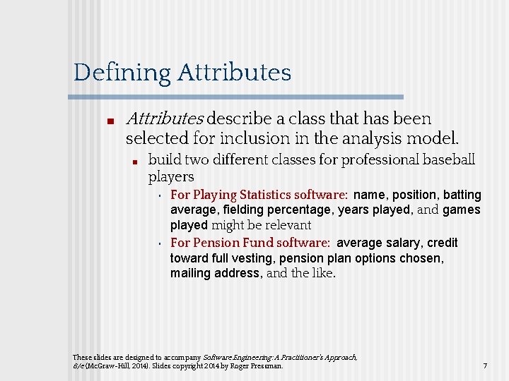 Defining Attributes ■ Attributes describe a class that has been selected for inclusion in