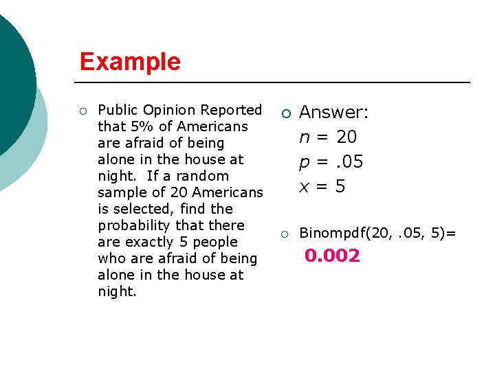 Example ¡ Public Opinion Reported that 5% of Americans are afraid of being alone