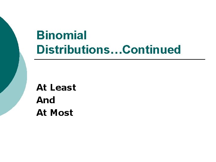 Binomial Distributions…Continued At Least And At Most 
