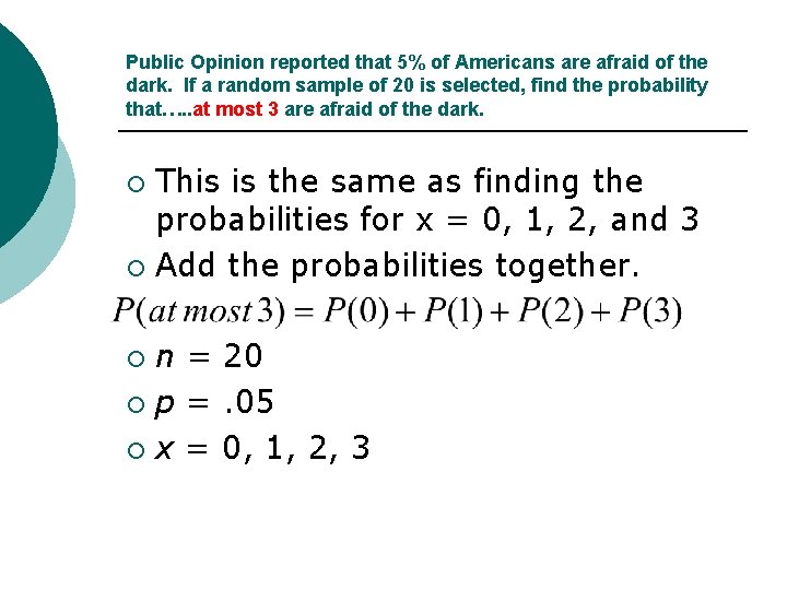 Public Opinion reported that 5% of Americans are afraid of the dark. If a