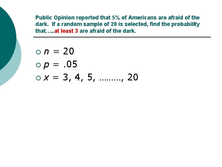 Public Opinion reported that 5% of Americans are afraid of the dark. If a