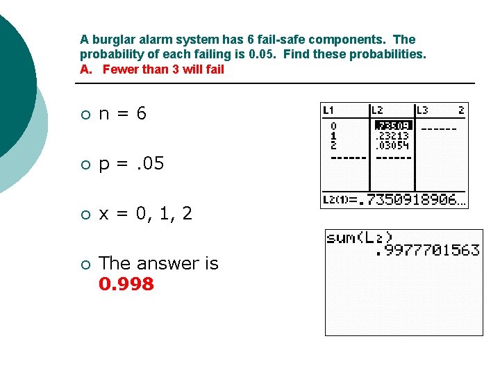 A burglar alarm system has 6 fail-safe components. The probability of each failing is