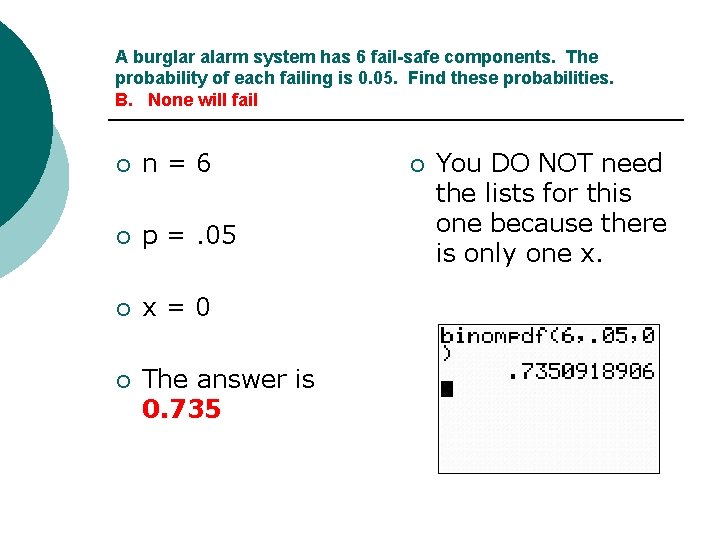 A burglar alarm system has 6 fail-safe components. The probability of each failing is