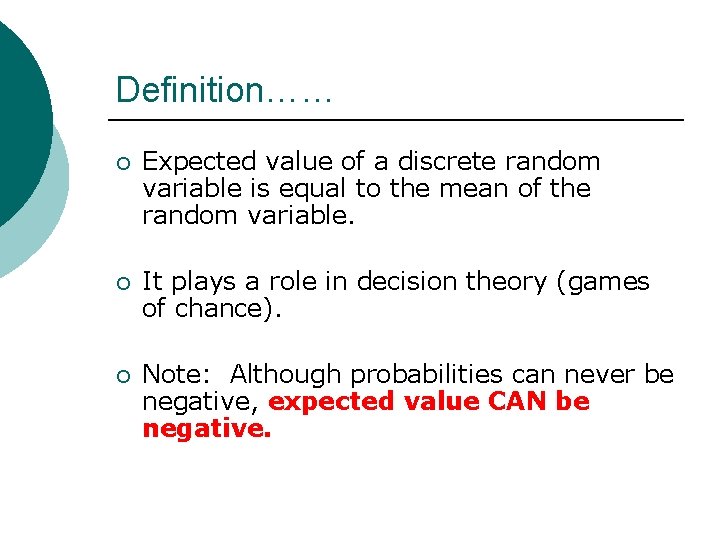 Definition…… ¡ Expected value of a discrete random variable is equal to the mean