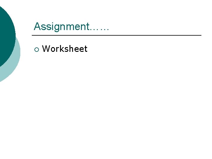 Assignment…… ¡ Worksheet 