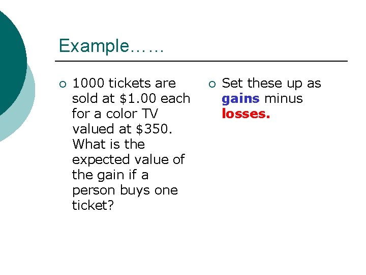 Example…… ¡ 1000 tickets are sold at $1. 00 each for a color TV