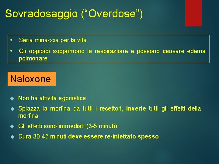 Sovradosaggio (“Overdose”) • Seria minaccia per la vita • Gli oppioidi sopprimono la respirazione