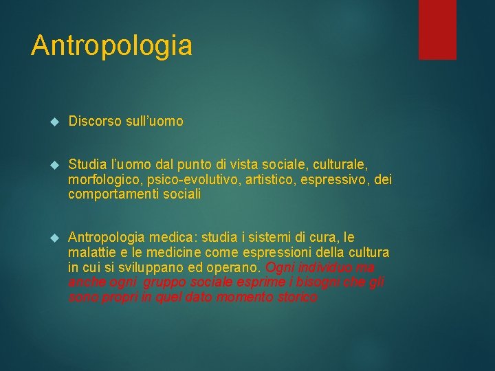 Antropologia Discorso sull’uomo Studia l’uomo dal punto di vista sociale, culturale, morfologico, psico-evolutivo, artistico,
