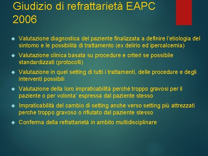 Giudizio di refrattarietà EAPC 2006 Valutazione diagnostica del paziente finalizzata a definire l’etiologia del