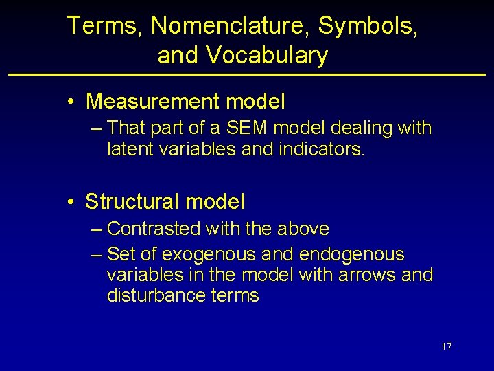 Terms, Nomenclature, Symbols, and Vocabulary • Measurement model – That part of a SEM
