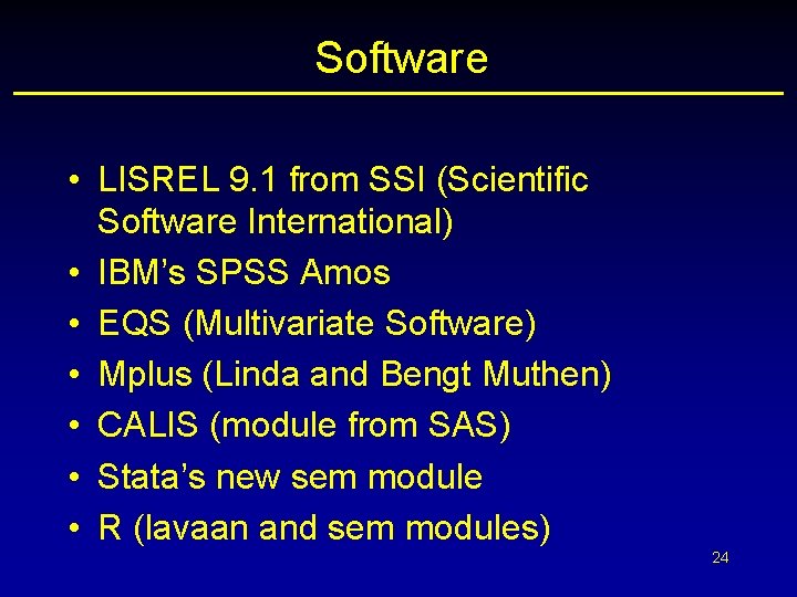 Software • LISREL 9. 1 from SSI (Scientific Software International) • IBM’s SPSS Amos