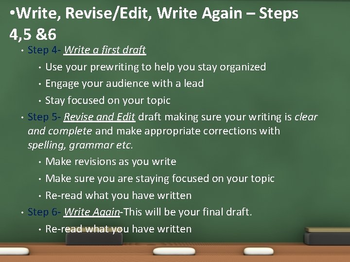  • Write, Revise/Edit, Write Again – Steps 4, 5 &6 • • •