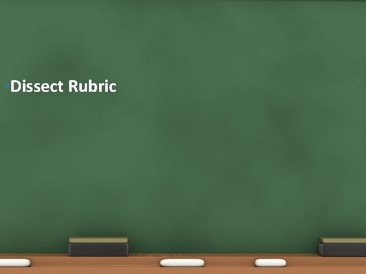  • Dissect Rubric 