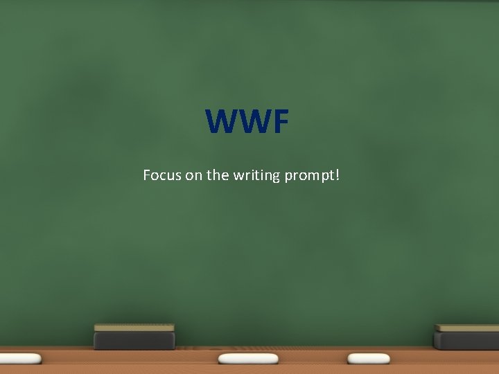 WWF Focus on the writing prompt! 