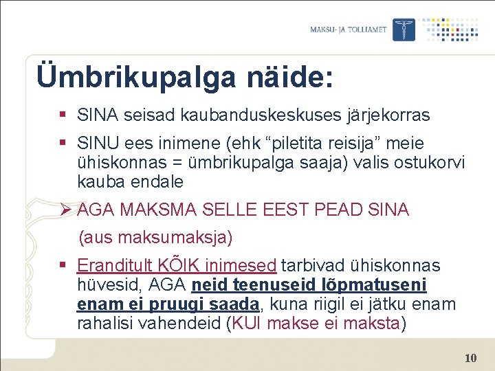 Ümbrikupalga näide: § SINA seisad kaubanduskeskuses järjekorras § SINU ees inimene (ehk “piletita reisija”