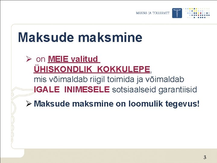 Maksude maksmine Ø on MEIE valitud ÜHISKONDLIK KOKKULEPE, mis võimaldab riigil toimida ja võimaldab