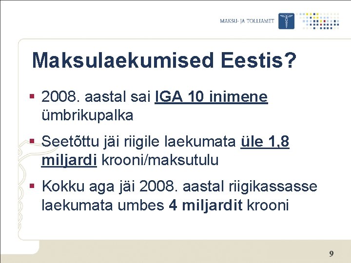 Maksulaekumised Eestis? § 2008. aastal sai IGA 10 inimene ümbrikupalka § Seetõttu jäi riigile