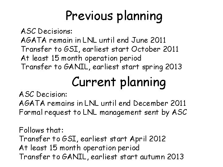 Previous planning ASC Decisions: AGATA remain in LNL until end June 2011 Transfer to