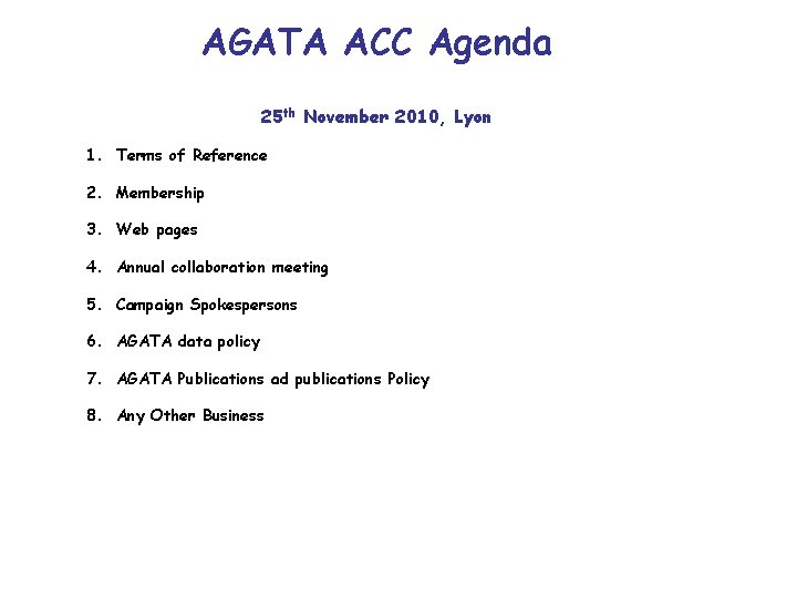 AGATA ACC Agenda 25 th November 2010, Lyon 1. Terms of Reference 2. Membership