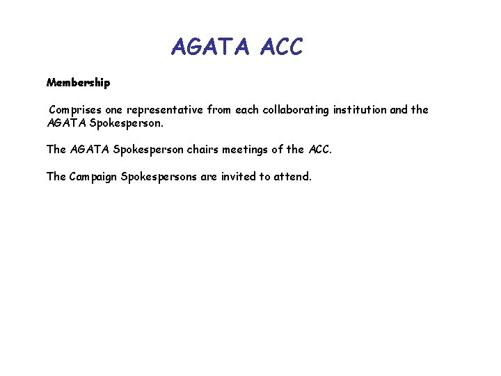 AGATA ACC Membership Comprises one representative from each collaborating institution and the AGATA Spokesperson.