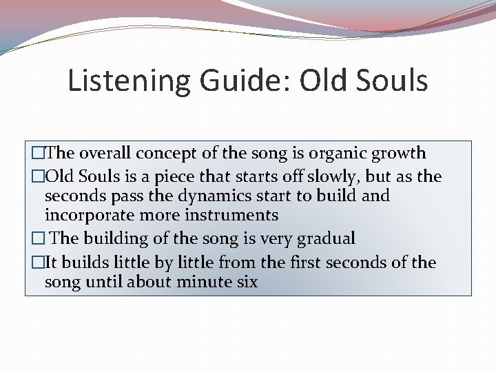 Listening Guide: Old Souls �The overall concept of the song is organic growth �Old