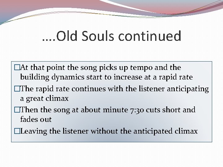 …. Old Souls continued �At that point the song picks up tempo and the
