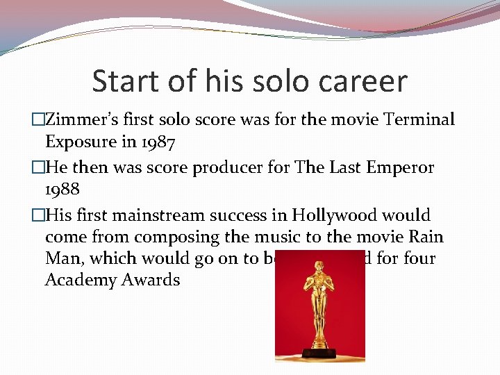 Start of his solo career �Zimmer’s first solo score was for the movie Terminal