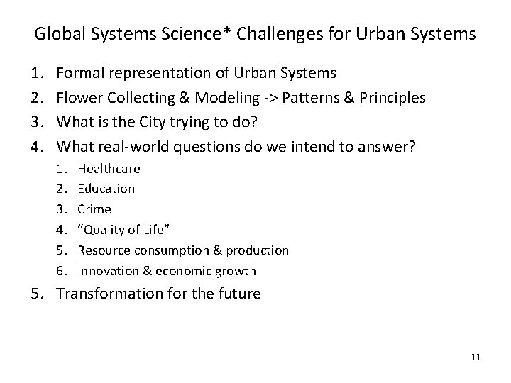 Global Systems Science* Challenges for Urban Systems 1. 2. 3. 4. Formal representation of
