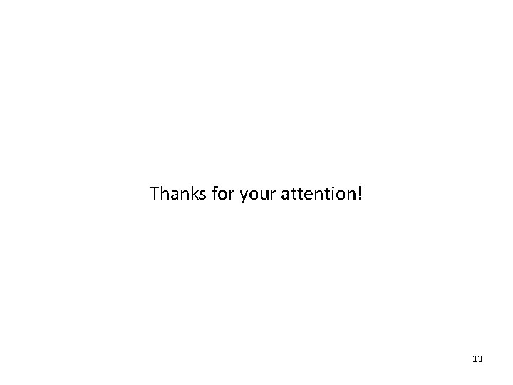 Thanks for your attention! 13 