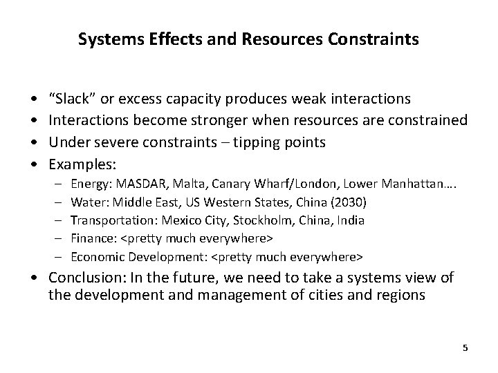 Systems Effects and Resources Constraints • • “Slack” or excess capacity produces weak interactions