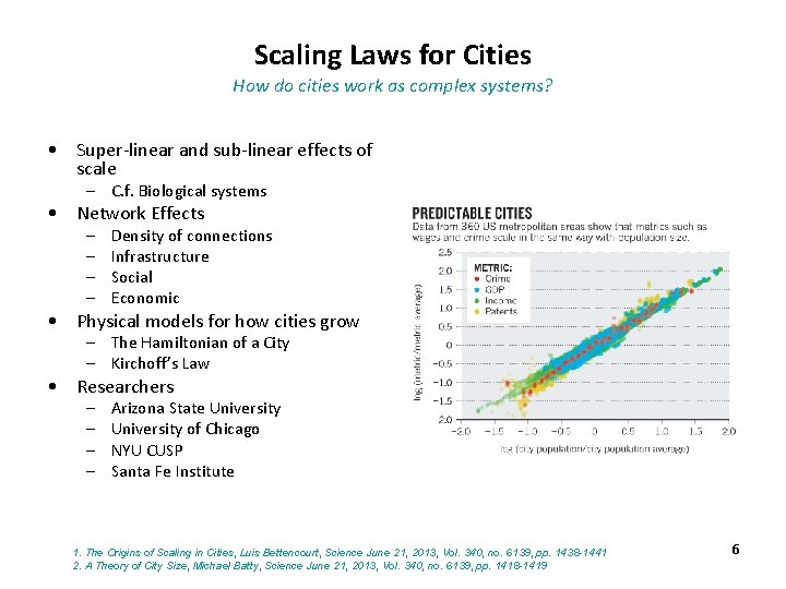 Scaling Laws for Cities How do cities work as complex systems? • Super-linear and