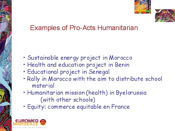 Examples of Pro-Acts Humanitarian • Sustainable energy project in Morocco • Health and education