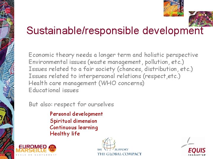 Sustainable/responsible development Economic theory needs a longer term and holistic perspective Environmental issues (waste
