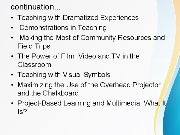 continuation. . . • Teaching with Dramatized Experiences • Demonstrations in Teaching • Making