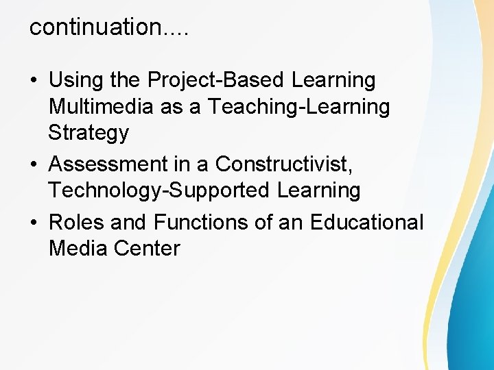 continuation. . • Using the Project-Based Learning Multimedia as a Teaching-Learning Strategy • Assessment